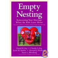 Empty Nesting Reinventing Your Marriage When the Kids Leave Home