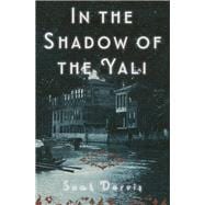 In the Shadow of the Yali A Novel