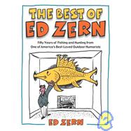 The Best of Ed Zern; Fifty Years of Fishing and Hunting from One of America's Best-Loved Outdoor Humorists