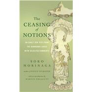The Ceasing of Notions An Early Zen Text from the Dunhuang Caves with Selected Comments