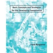 Basic Concepts and Strategies for the Developing Saxophonist