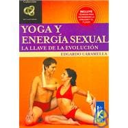 Yoga Y Energia Sexual / Yoga And Sexual Energy: La Llave De La Evolucion / the Key to Evolution