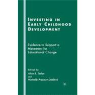 Investing in Early Childhood Development : Evidence to Support a Movement for Educational Change