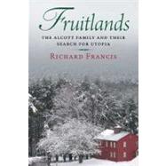 Fruitlands : The Alcott Family and Their Search for Utopia