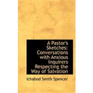 A Pastor's Sketches: Conversations With Anxious Inquirers Respecting the Way of Salvation