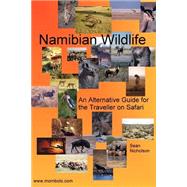 Namibian Wildlife - an Alternative Guide for the Traveller on Safari