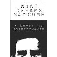What Dreams May Come : A Novel