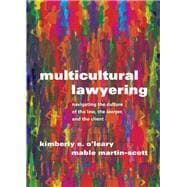 Multicultural Lawyering: Navigating the Culture of the Law, the Lawyer, and the Client