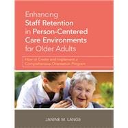 Enhancing Staff Retention in Person-Centered Care Environments for Older Adults