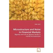 Microstructure and Noise in Financial Markets