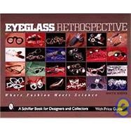 Eyeglass Retrospective : Where Fashion Meets Science