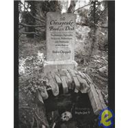 The Chesapeake Book of the Dead: Tombstones, Epitaphs, Histories, Reflections, and Oddments of the Region