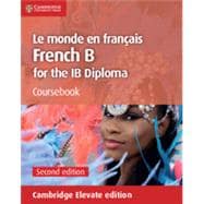 Le Monde En Francais French B for the IB Diploma Coursebook