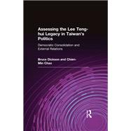 Assessing the Lee Teng-hui Legacy in Taiwan's Politics: Democratic Consolidation and External Relations