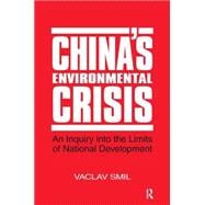 China's Environmental Crisis: An Enquiry into the Limits of National Development: An Enquiry into the Limits of National Development