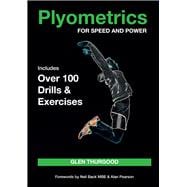 Plyometrics for Speed and Power Includes over 100 Drills and Exercises