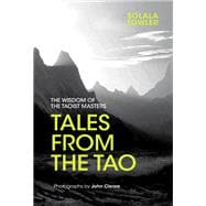 Tales from the Tao The Wisdom of the Taoist Masters