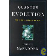 Quantum Evolution : The New Science of Life