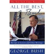All the Best, George Bush : My Life in Letters and Other Writings