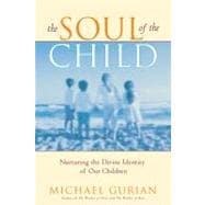 The Soul of the Child Nurturing the Divine Identity of Our Children