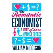 The Romantic Economist A Story of Love and Market Forces