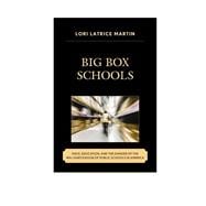 Big Box Schools Race, Education, and the Danger of the Wal-Martization of Public Schools in America,9781498510417