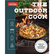 The Outdoor Cook How to Cook Anything Outside Using Your Grill, Fire Pit, Flat-Top Grill, and More