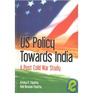 US Policy Towards India A Post Cold War Study