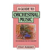 A Guide to Orchestral Music The Handbook for Non-Musicians