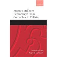 Russia's Stillborn Democracy? From Gorbachev to Yeltsin