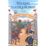Walking San Francisco on the Barbary Coast Trail