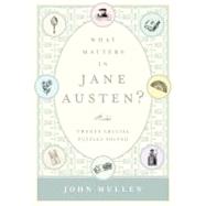 What Matters in Jane Austen? Twenty Crucial Puzzles Solved