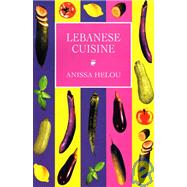Lebanese Cuisine : More Than 250 Authentic Recipes From The Most Elegant Middle Eastern Cuisine
