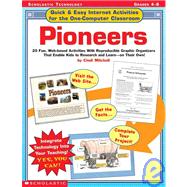 Quick & Easy Internet Activities For the One-Computer Classroom: Pioneers 20 Fun, Web-based Activities With Reproducible Graphic Organizers That Enable Kids to Research and Learn?on Their Own!
