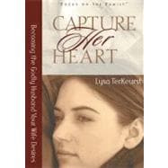 Capture Her Heart Becoming the Godly Husband Your Wife Desires