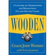 Wooden: A Lifetime of Observations and Reflections On and Off the Court