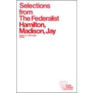 Selections from The Federalist A Commentary on The Constitution of The United States