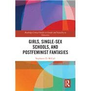 Girls, Single-Sex Schools, and Postfeminist Fantasies