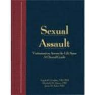 Sexual Assault Guide : Victimization Across the Life Span: A Clinical Guide