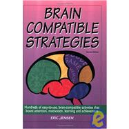 Brain-Compatible Strategies : Hundreds of Easy-to-Use, Brain-Compatible Activities That Boost Attention, Motivation, Learning and Achievement