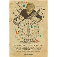 El infinito naufragio Antología de José Emilio Pacheco
