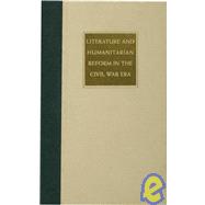 Literature and Humanitarian Reform in the Civil War Era