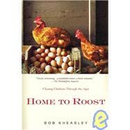 Home to Roost Chasing Chickens Through the Ages