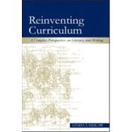 Reinventing Curriculum : A Complex Perspective on Literacy and Writing