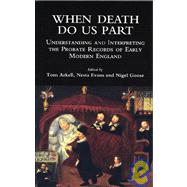 When Death Do Us Part Understanding and Interpreting the Probate Records of Early Modern England