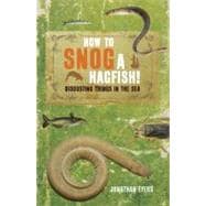 How to Snog a Hagfish! Disgusting Things in the Sea