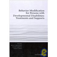 Behavior Modification for Persons with Developmental Disabilities Treatments and Supports Volume I