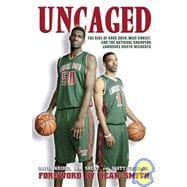 Uncaged : The Rise of Greg Oden, Mike Conley, and the National Champion Lawrence North Wildcats
