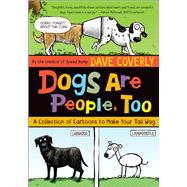 Dogs Are People, Too A Collection of  Cartoons to Make Your Tail Wag
