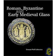 Roman, Byzantine and Early Medieval Glass
